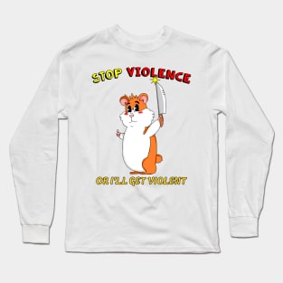 Stop Violence Hamster Cute Funny Retro Dark Humor Long Sleeve T-Shirt